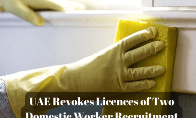 U.A.E's MoHRE has revoked the licenses of two domestic worker recruitment agencies