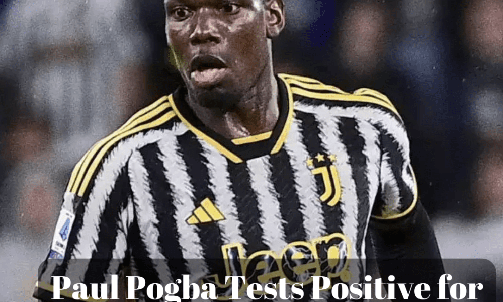 Paul Pogba Tests Positive for Testosterone