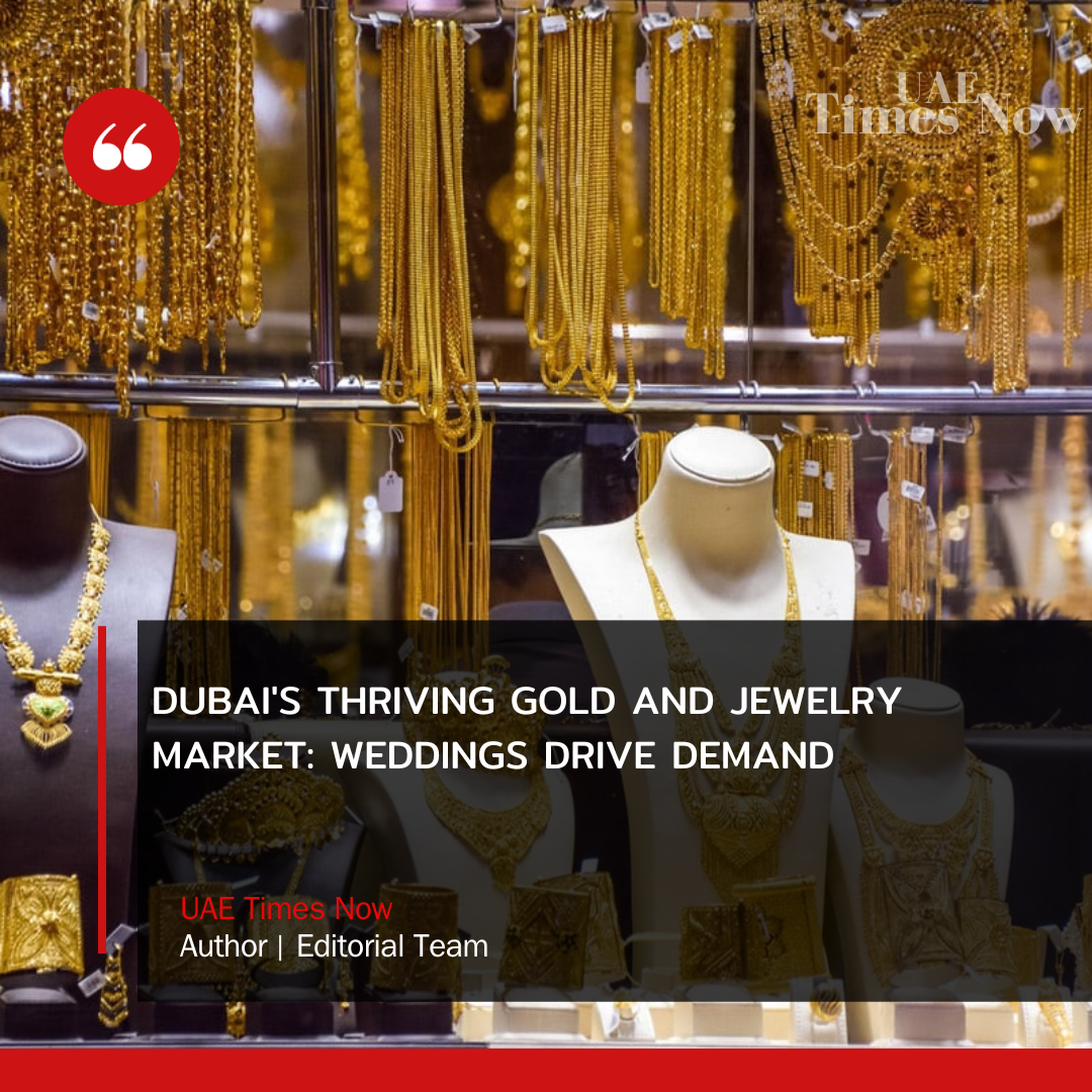 Dubai's gold and jeweler sector has returned as a result of the resurgence of weddings, especially large-scale Indian weddings, which have become an important source of demand.