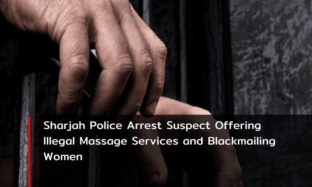 The Sharjah Police have arrested a suspect for offering illegal massage services and using them to blackmail women.