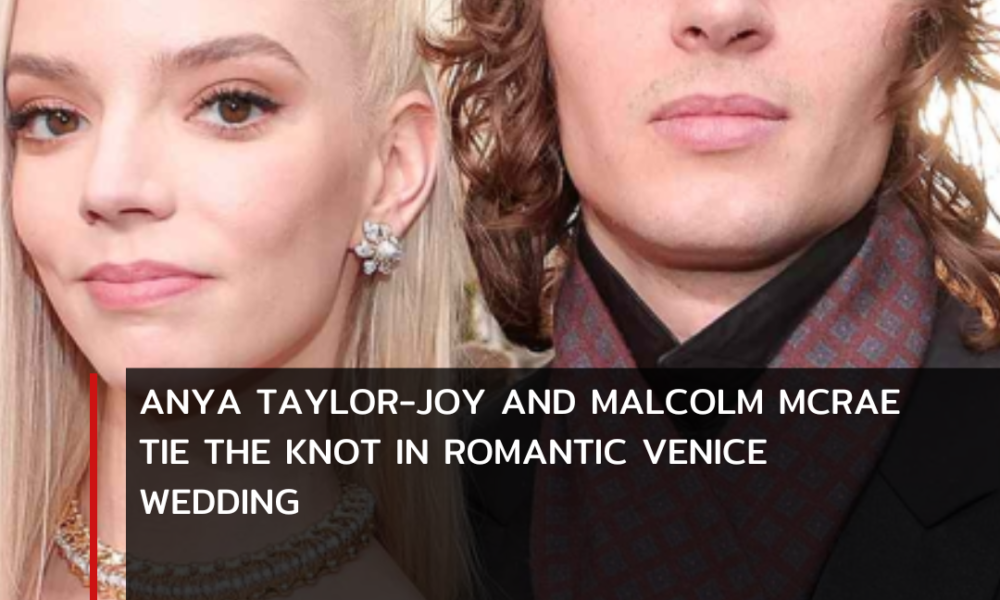 Actress Anya Taylor-Joy and musician Malcolm McRae have sealed their love with a romantic wedding ceremony in the enchanting city of Venice.